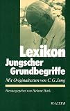 Jung, C. G.: Lexikon Jungscher Grundbegriffe: Mit Originaltexten Von C.G. Jung Jung, C. G.: Lexikon Jungscher Grundbegriffe: Mit Originaltexten Von C.G. Jung
