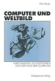 Berger, Peter: Computer Und Weltbild: Habitualisierte Konzeptionen Von Der Welt Der Computer Berger, Peter: Computer Und Weltbild: Habitualisierte Konzeptionen Von Der Welt Der Computer