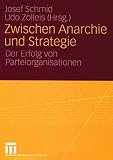 Schmid, Josef: Zwischen Anarchie Und Strategie: Der Erfolg Von Parteiorganisationen Schmid, Josef: Zwischen Anarchie Und Strategie: Der Erfolg Von Parteiorganisationen