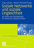 Martin Diewald: Soziale Ungleichheit durch soziale Netzwerke?. Sozialstrukturanalysen