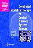 Bamberg, Michael: Combined Modality Therapy of Central Nervous System Tumors Bamberg, Michael: Combined Modality Therapy of Central Nervous System Tumors
