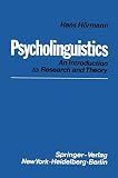 Hoermann, H.: Psycholinguistics: An Introduction to Research and Theory Hoermann, H.: Psycholinguistics: An Introduction to Research and Theory