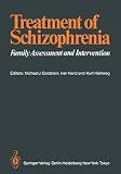 Goldstein, M.J.: Treatment of Schizophrenia: Family Assessment and Intervention Goldstein, M.J.: Treatment of Schizophrenia: Family Assessment and Intervention