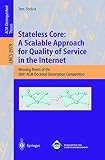 Stoica, Ion: Stateless Core: A Scalable Approach For Quality Of Service In The Internet  Winning Thesis of the 2001 ACM Doctoral Dissertation Competition