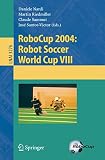 Nardi, Daniele: Robocup 2004: Robot Soccer World Cup VIII Nardi, Daniele: Robocup 2004: Robot Soccer World Cup VIII