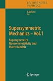 Bellucci, Stefano: Supersymmetric Mechanics: Supersymmetry, Noncommutativity And Matrix Models Bellucci, Stefano: Supersymmetric Mechanics: Supersymmetry, Noncommutativity And Matrix Models