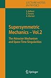 Bellucci, Stefano: Supersymmetric Mechanics: The Attractor Mechanism And Space Time Singularities Bellucci, Stefano: Supersymmetric Mechanics: The Attractor Mechanism And Space Time Singularities