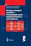 Klaus Feldmann: Montage strategisch ausrichten. Praxisbeispiele marktorientierter Prozesse und Strukturen. VDI-Buch Klaus Feldmann: Montage strategisch ausrichten. Praxisbeispiele marktorientierter Prozesse und Strukturen. VDI-Buch