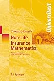 Mikosch, Thomas: Non-Life Insurance Mathematics: An Introduction With Stochastic Processes