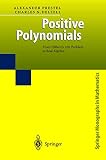 Prestel, A.: Positive Polynomials : From Hilbert's 17th Problem to Real Algebra Prestel, A.: Positive Polynomials : From Hilbert's 17th Problem to Real Algebra