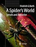 Barth, Friedrich G.: A Spider's World: Senses and Behavior Barth, Friedrich G.: A Spider's World: Senses and Behavior