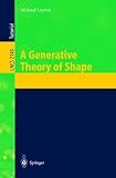 Leyton, Michael: A Generative Theory of Shape Leyton, Michael: A Generative Theory of Shape