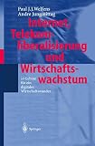Welfens, Paul J.J.: Internet, Telekomliberalisierung Und Wirtschaftswachstum: 10 Gebotte Fur Ein...