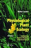 Larcher, Walter: Physiological Plant Ecology : Eophysiology and Stress Physiology of Functional Groups Larcher, Walter: Physiological Plant Ecology : Eophysiology and Stress Physiology of Functional Groups