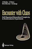 Peinke, J.: Encounter With Chaos: Self-Organized Hierarchical Complexity in Semiconductor Experiments Peinke, J.: Encounter With Chaos: Self-Organized Hierarchical Complexity in Semiconductor Experiments