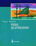 Greiner, Walter: Field Quantization Greiner, Walter: Field Quantization