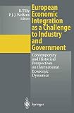Tilly, Richard: European Economic Integration As a Challenge to Industry and Government : Contemporary and Historical Perspectives on International Economic Dynamics