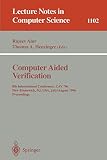 Alur, R.: Computer Aided Verification : 8th International Conference, CAV '96, New Brunswick, NJ, July 31-August 3, 1996 Alur, R.: Computer Aided Verification : 8th International Conference, CAV '96, New Brunswick, NJ, July 31-August 3, 1996