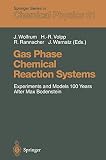 Warnatz, J.: Gas Phase Chemical Reaction Systems: Experiments and Models 100 Years After Max Bodenstein Proceedings of an International Symposium, Held at the "Internationales Wissenschaftsforum Warnatz, J.: Gas Phase Chemical Reaction Systems: Experiments and Models 100 Years After Max Bodenstein Proceedings of an International Symposium, Held at the "Internationales Wissenschaftsforum