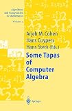 Cohen, Arjeh M.: Some Tapas of Computer Algebra Cohen, Arjeh M.: Some Tapas of Computer Algebra