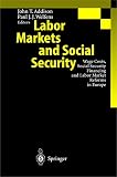Addison, John T.: Labor Markets and Social Security : Wage Costs, Social Security Financing and Labor Market Reforms in Europe
