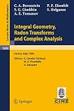 Berenstein, C.A.: Integral Geometry, Radon Transforms and Complex Analysis: Lectures Given at the 1st Session of the Centro Internazionale Matematico Estivo (C.I.M.E.) Held in Venezia, Italy, June 3-12, 1996