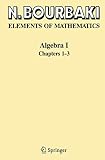 N. Bourbaki: Elements of Mathematics: Algebra 1