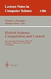 Henzinger, T. A.: Hybrid Systems : Computation and Control: 1st International Workshop, Berkeley, California, U. S. A., April 13-15, 1998, Proceedings Henzinger, T. A.: Hybrid Systems : Computation and Control: 1st International Workshop, Berkeley, California, U. S. A., April 13-15, 1998, Proceedings