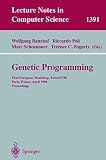 Eurogp'98 (1st : 1998 : Paris, France): Genetic Programming: First European Workshop, Eurogp'98 Paris, France, April 14-15, 1998 Proceedings Eurogp'98 (1st : 1998 : Paris, France): Genetic Programming: First European Workshop, Eurogp'98 Paris, France, April 14-15, 1998 Proceedings