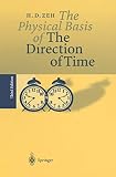 Zeh, H.-Dieter: The Physical Basis of the Direction of Time Zeh, H.-Dieter: The Physical Basis of the Direction of Time