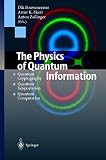 The Physics of Quantum Information: Quantum Cryptography, Quantum Teleportation, Quantum Computation (3540667784) by Zeilinger, Anton Zeilinger, Anton: The Physics of Quantum Information: Quantum Cryptography, Quantum Teleportation, Quantum Computation
