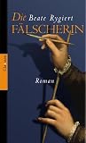 Beate Rygiert: Die Falscherin: Roman