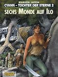 Francois Bourgeon: Cyann, Tochter der Sterne 2. Sechs Monde auf Ilo. Carlsen Comics Francois Bourgeon: Cyann, Tochter der Sterne 2. Sechs Monde auf Ilo. Carlsen Comics