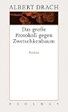 Albert Drach: Das große Protokoll gegen Zwetschkenbaum.: Band 5 Albert Drach: Das große Protokoll gegen Zwetschkenbaum.: Band 5