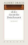 Drach, Albert: Z.Z., Das Ist Die Zwischenzeit: Ein Protokoll Drach, Albert: Z.Z., Das Ist Die Zwischenzeit: Ein Protokoll