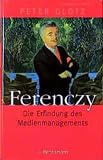 Glotz, Peter: Ferenczy: Die Erfindung Des Medienmanagements