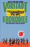 Grun, Max von der: Vorstadtkrokodil: Eine Geschichte Vom Aufpassen Grun, Max von der: Vorstadtkrokodil: Eine Geschichte Vom Aufpassen