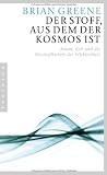 Brian Greene: Der Stoff, aus dem der Kosmos ist. Pantheon Paperbacks