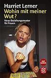 Harriet Goldhor Lerner: Wohin mit meiner Wut?. Ratgeber: Band 15174 Harriet Goldhor Lerner: Wohin mit meiner Wut?. Ratgeber: Band 15174
