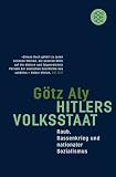 Aly, Gotz: Hitlers Volksstaat: Raub, Rassenkrieg Und Nationaler Sozialismus ; Mit Einem Nachwort Antwort Auf Die Kritik Aly, Gotz: Hitlers Volksstaat: Raub, Rassenkrieg Und Nationaler Sozialismus ; Mit Einem Nachwort Antwort Auf Die Kritik