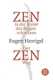 Eugen Herrigel: Zen in der Kunst des Bogenschie&szlig;ens / Der Zen-Weg