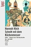 Hoch, Hannah: Hannah Hoch: Schnitt Mit Dem Kuchenmesser Dada Durch Die Letzte Weimarer Bierbauchkulturepoche Deutschlands Hoch, Hannah: Hannah Hoch: Schnitt Mit Dem Kuchenmesser Dada Durch Die Letzte Weimarer Bierbauchkulturepoche Deutschlands