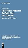 Petronius: Satyricon Reliquiae Petronius: Satyricon Reliquiae