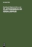 Mojsisch, Burkhard: Platonismus Im Idealismus: Die Platonische Tradition in Der Klassischen Deutschen Philosophie Mojsisch, Burkhard: Platonismus Im Idealismus: Die Platonische Tradition in Der Klassischen Deutschen Philosophie