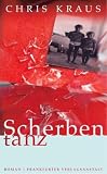 Kraus, Chris: Scherbentanz: Roman Kraus, Chris: Scherbentanz: Roman