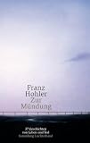 Franz Hohler: Zur Mündung. Sammlung Luchterhand: Band 2046 Franz Hohler: Zur Mündung. Sammlung Luchterhand: Band 2046