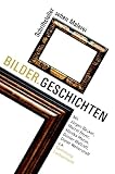 Bluhm, Andreas: Bilder, Geschichten: Schriftsteller Sehen Malerei