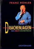 Hohler, Franz: Drachenjagen: Das Neue Kabarettbuch Hohler, Franz: Drachenjagen: Das Neue Kabarettbuch