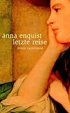 Anna Enquist: Letzte Reise. Hardcover Fiction