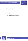 Nowak, Michael: Der Name Der Naturlichen Person: Der Ehe- Und Familienname Im Deutschen Und Auslandischen Recht Unter Besonderer Berucksichtigung Des Inlandischen Kollisionsrechts